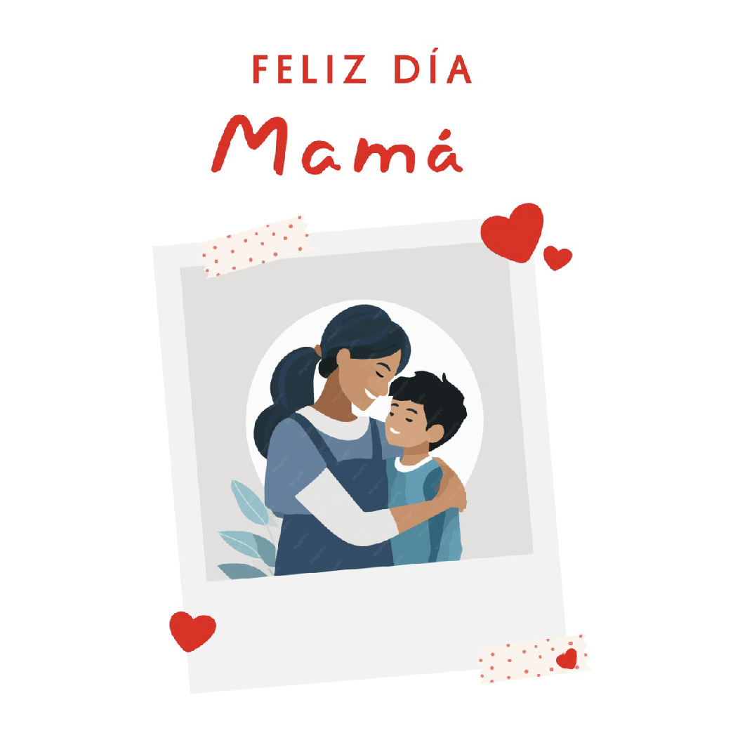 ¡FELIZ DÍA MAMÁ!